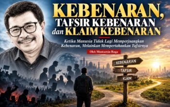 Kebenaran, Tafsir Kebenaran dan Klaim Kebenaran 